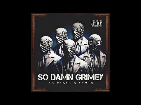 En Derin & Fumin - So Damn Grimey [Previously Unreleased] (2009)