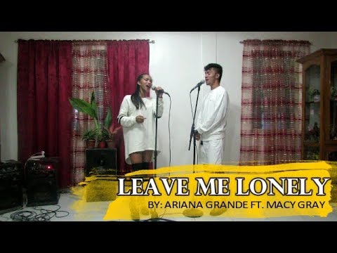 Leave me lonely by Ariana Grande ft. Macy Gray (cover) // KRISTINE B.