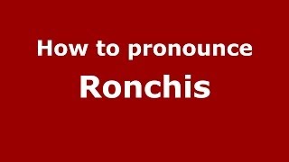 How to pronounce Ronchis