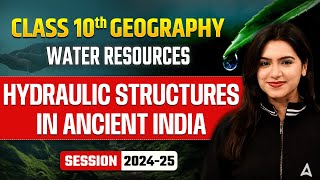 Hydraulic Structures in Ancient India - Water Resources | Class 10 Geography Chapter 3