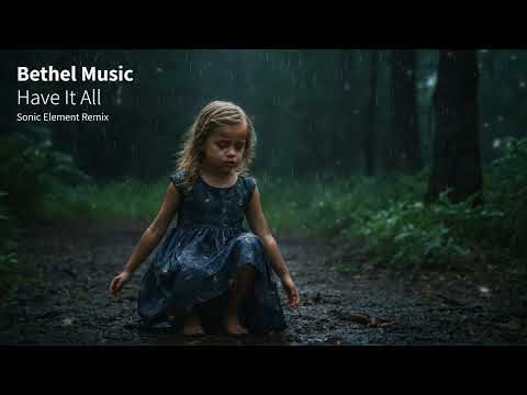 Bethel Music - Have It All (Sonic Element Remix)