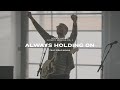 Always Holding On 