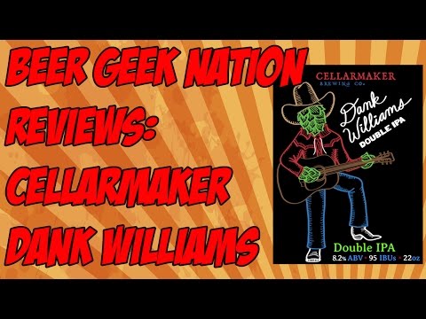 Cellarmaker Dank Williams (Best West Coast Double IPA?) | Beer Geek Nation Craft Beer Reviews