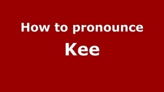 How to pronounce Kee