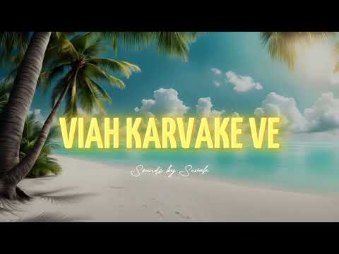 VIAH KARVAKE VE - AMAR ARSHI X SHAZIA MANZOOR X SOUNDS BY SEVAK