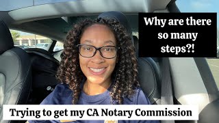 I’m looking to get my Notary Commission in California! Why are there so many steps?