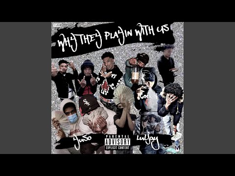 Why They Playin With Us (feat. Lul Jay)