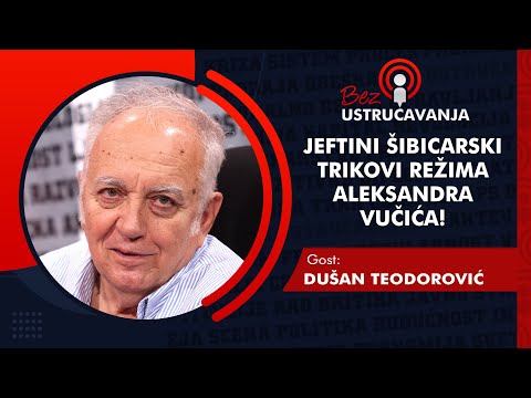 BEZ USTRUČAVANJA - Dušan Teodorović: Jeftini šibicarski trikovi režima Aleksandra Vučića!