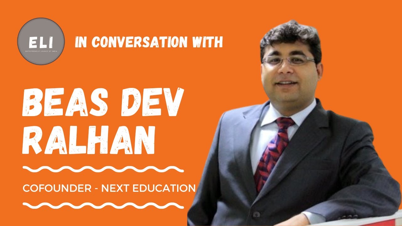 Next Education's Edu-Visionary: Beas Dev Ralhan's Journey to Transform Learning