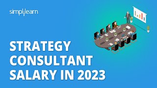Strategy Consultant Salary In 2026 | Salaries of Strategic Consultant 2026 | Simplilearn