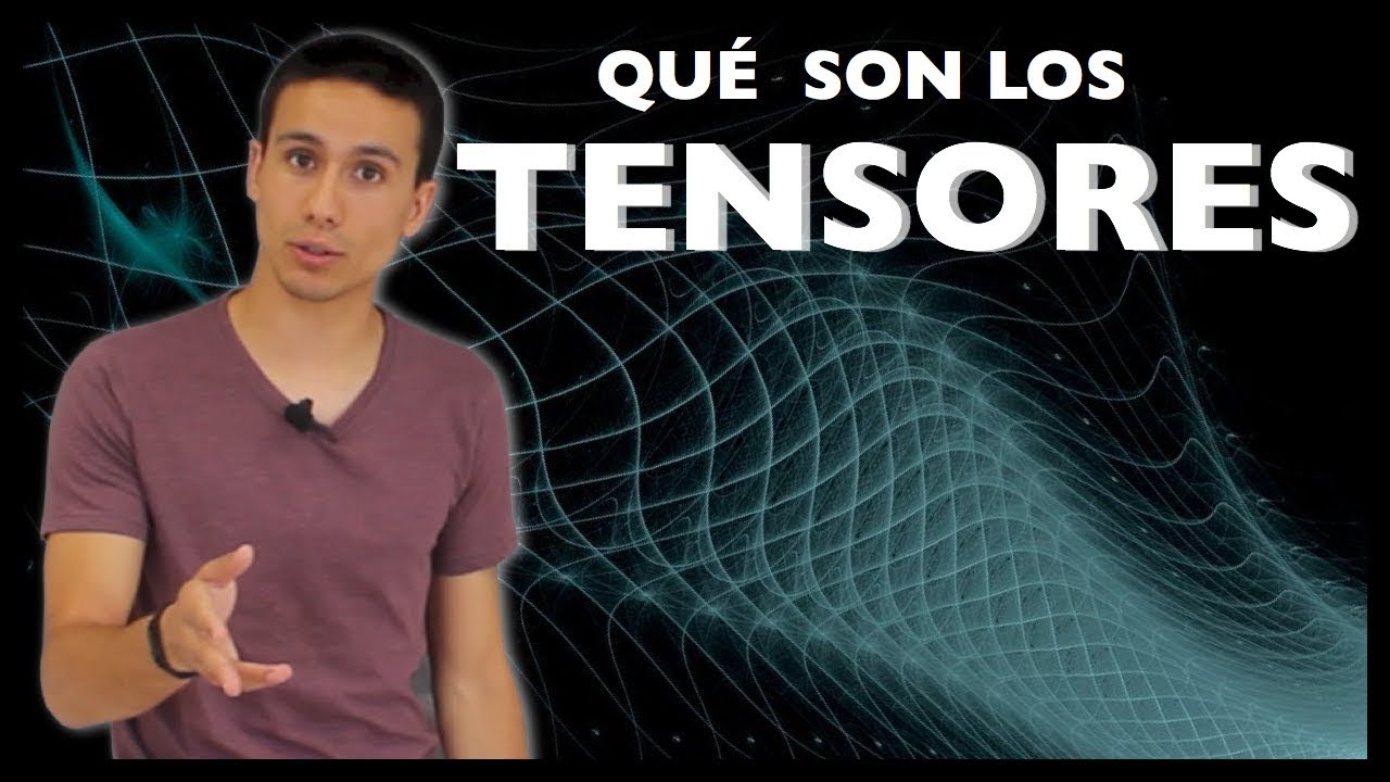 El lenguaje matemático de Einstein | Tensores