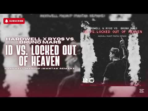 Hardwell & Ryos vs. Bruno Mars - ID x Locked Out of Heaven (Hardwell Mashup) [MANTAK REMAKE]
