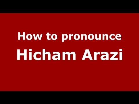 How to pronounce Hicham Arazi (Arabic/Morocco) - PronounceNames.com