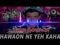 Hawaon Ne Yeh Kaha Dj Song Super Dance Dj Mix Hindi Old Is Gold Dj Song 720