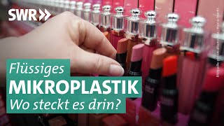 Flüssiges Mikroplastik in Kosmetik | Marktcheck SWR