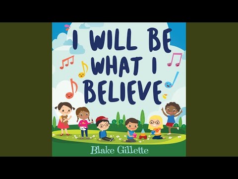 I Will Be What I Believe