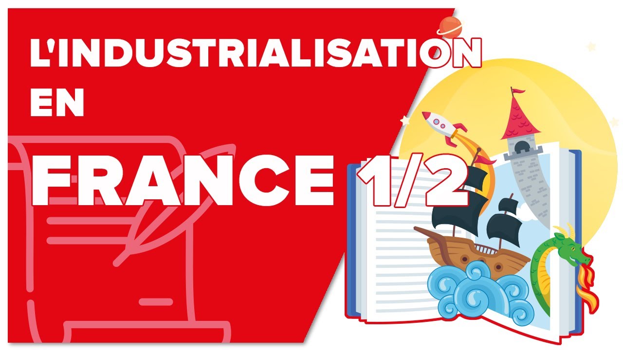 L'Industrialisation en France 1/2 - Histoire -1ère - Mathrix