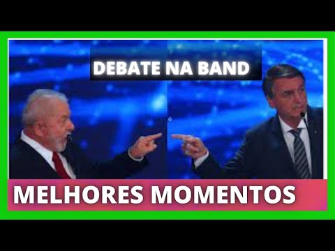 DEBATE NA BAND PRESIDENCIAL 2022   SEGUNDO TURNO   MELHORES MOMENTOS