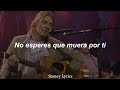 Nirvana - Jesus Doesn’t Want Me for a Sunbeam // (Sub. Español + Live)