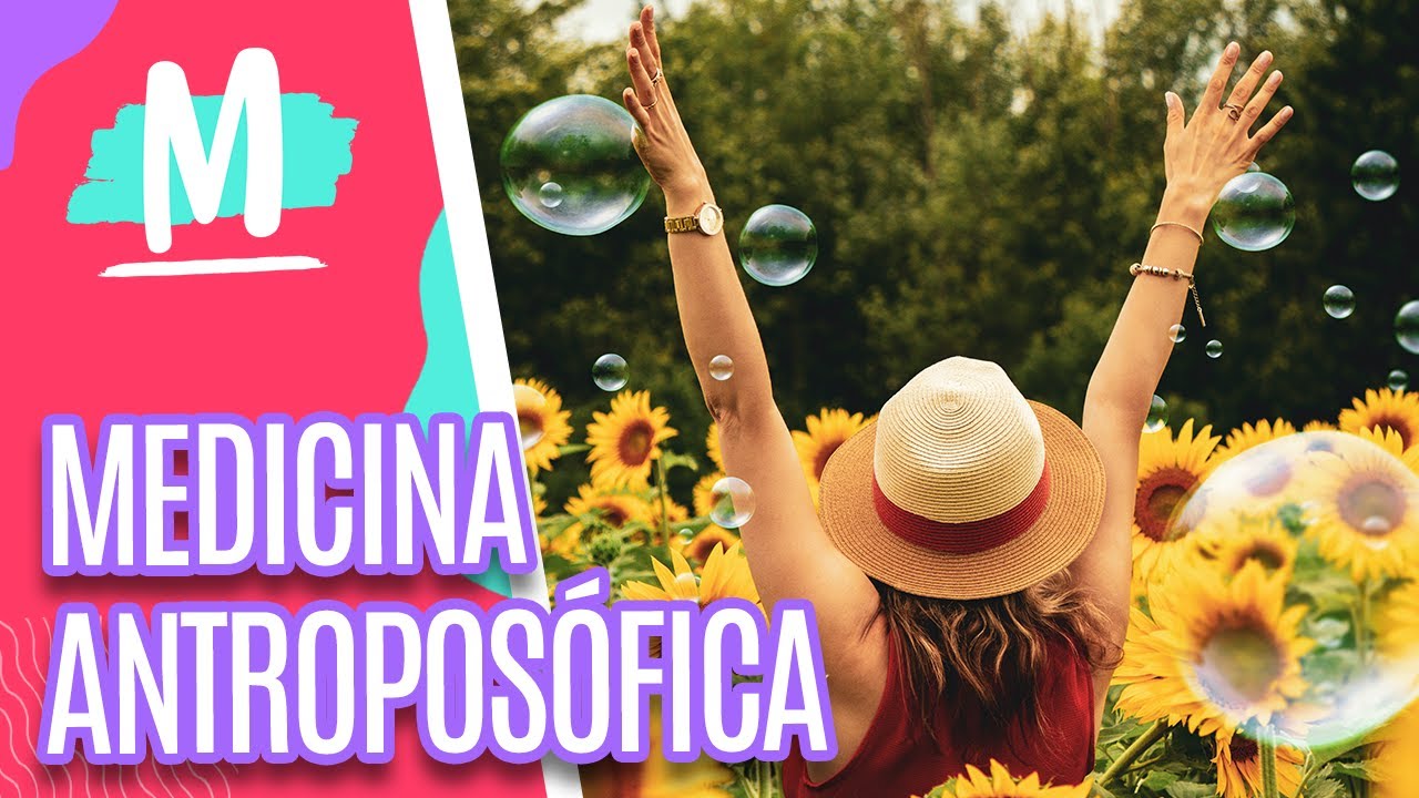 Entenda o que é Medicina Antroposófica - Mulheres (09/03/22)