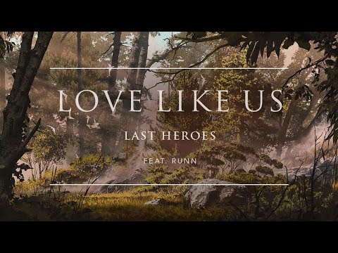 Last Heroes - Love Like Us (feat. RUNN) | Ophelia Records