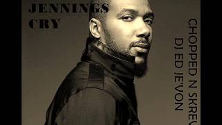 Lyfe Jennings   Cry Chopped N Skrewed DJ ED JE&#39;VON