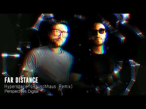 Far Distance - Hyperspace (Rauschhaus Remix) [Perspectives Digital]