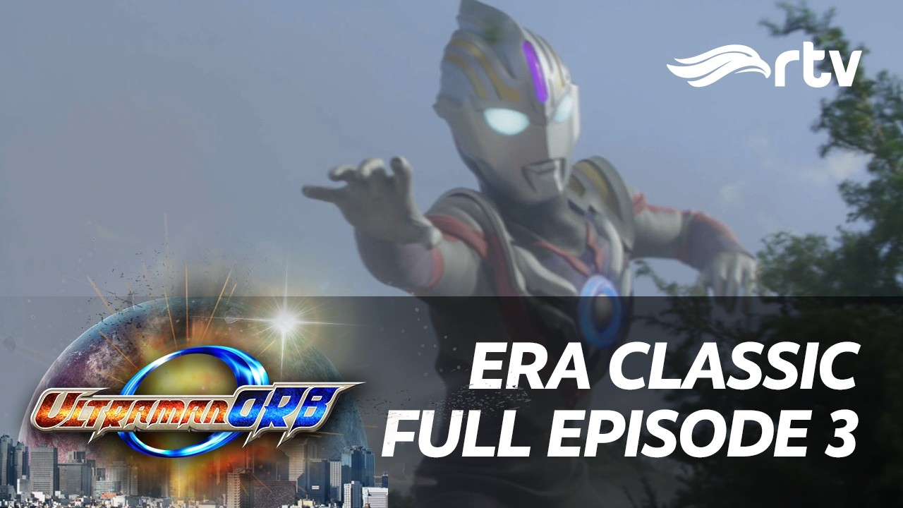 Era Classic Ultraman Orb RTV | Episode 3