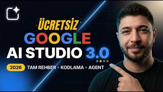 YENİ GOOGLE AI STUDIO 3.0 | GÜNCELLENMİŞ 2026 TAM REHBER