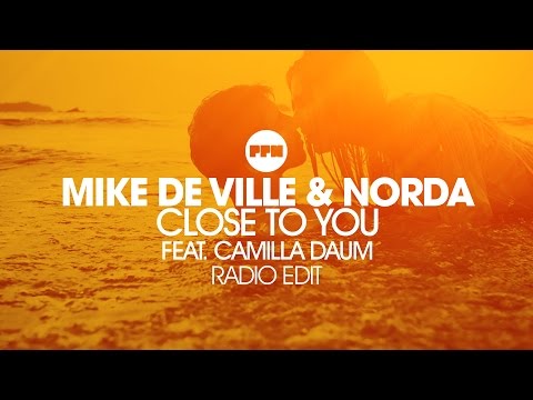 Mike De Ville  & Norda feat. Camilla Daum – Close To You (Radio Edit)