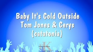 Baby It&#39;s Cold Outside - Tom Jones &amp; Cerys (Catatonia) (Karaoke Version)