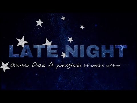 Late Night Gianno Diaz X YoungToxiic X Maishel Cristina