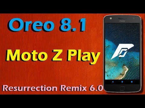 Stable Oreo 8.1 For Moto Z Play (Resurrection Remix v6.0) Official Update and Review