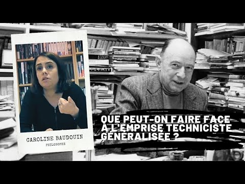 , title : 'Jacques ELLUL - Que peut-on faire face à l'emprise techniciste généralisée ?, Caroline Baudouin'