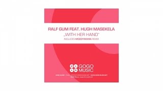 Ralf GUM feat. Hugh Masekela - With Her Hand (Ralf GUM Main Mix) - GOGO 064
