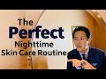 What Is The Perfect Nighttime Skin Care Routine Dr Anthony Youn
