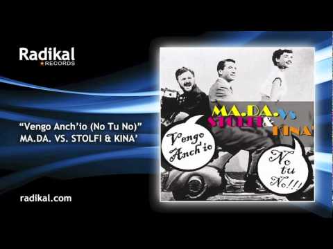 MaDa Vs Stolfi &  Kina'  - Vengo Anch'io (No Tu No)
