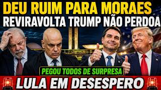 REVIRAVOLTA! TRUMP DERRUBOU MORAES   LULA E STF EM DESESPERO