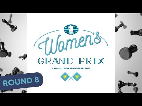 FIDE Women's Grand Prix in Astana - Round 8