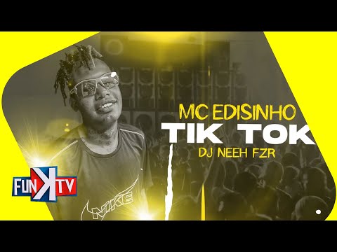 MC Edisinho - Tik Tok  (Lyric Vídeo) DJ Neeh FZR