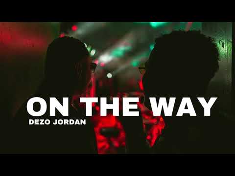 Dezo Jordan "ON THE WAY" (Official Audio)