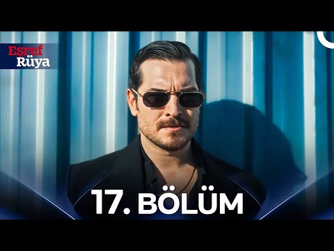 Eşref Rüya 17. Bölüm