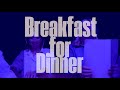 Breakfast For Dinner: Episode 1