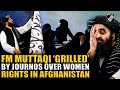 FM Muttaqi Faces Tough Questions From Journalists Over Curbs On Women S Rights Under Taliban Rule