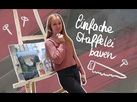 Einfache Staffelei für nur 10 Euro bauen, auch für Anfänger in der Holzarbeit, Artiste Amie