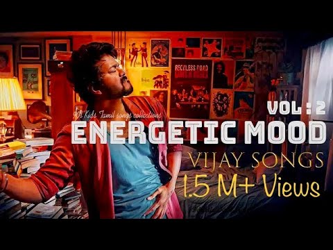 Energetic Mood Vol . 2 | Delightful Tamil Songs Collections | VIJAY SONGS | Tamil Mp3 |Tamil Beats |