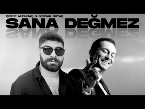 Şeref Altınbaş feat. Serdar Ortaç - Sana Değmez