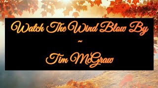 Watch The Wind Blow By~Tim McGraw