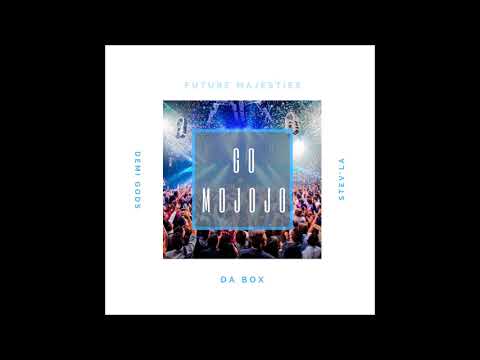 Future Majesties x Da Box x Stev’La x Demi Gods   Go Mojojo