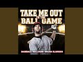 Take Me Out To The Ball Game